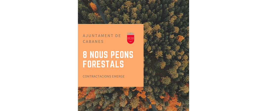 Cabanes contracta huit peons forestals amb el pla Emerge