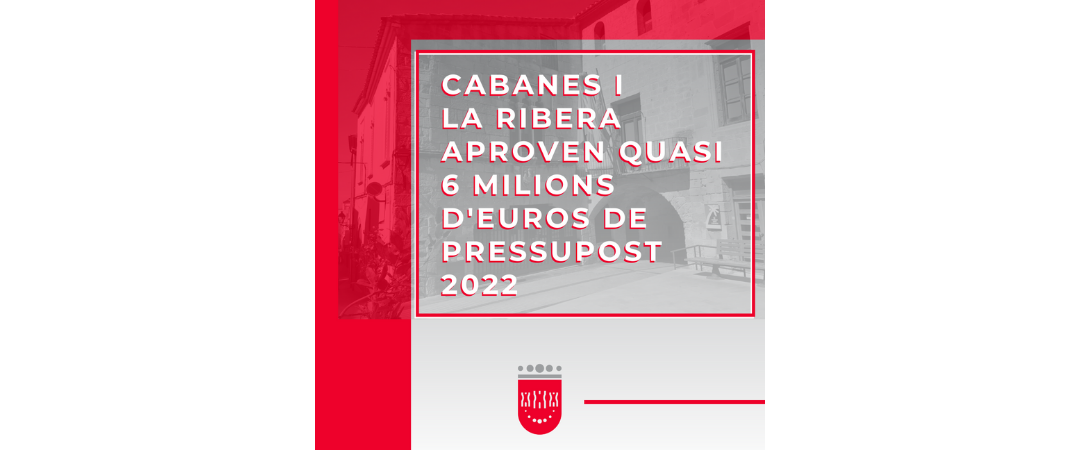 Cabanes i La Ribera aproven quasi 6 milions d'euros de pressupost 2022